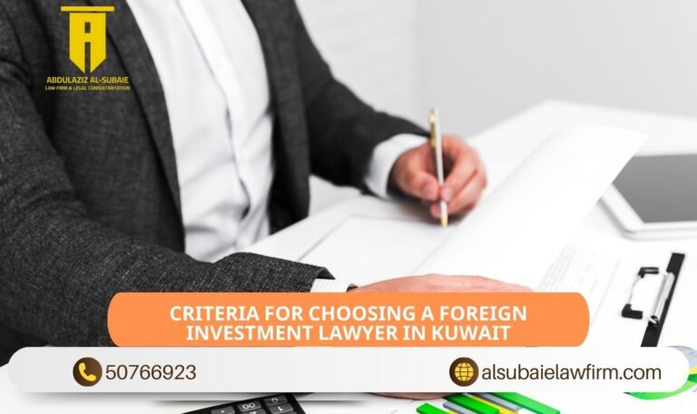 Criteria for Choosing a Foreign Investment Lawyer in Kuwait