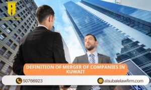 Definition of Merger of Companies in Kuwait