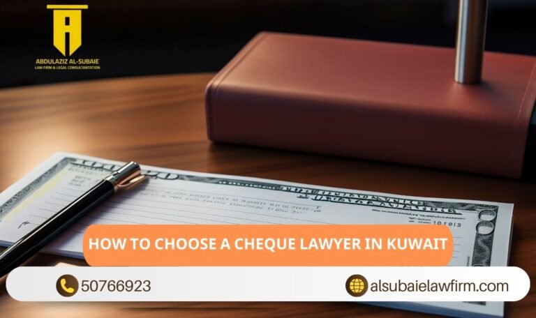 How to Choose a Cheque Lawyer in Kuwait